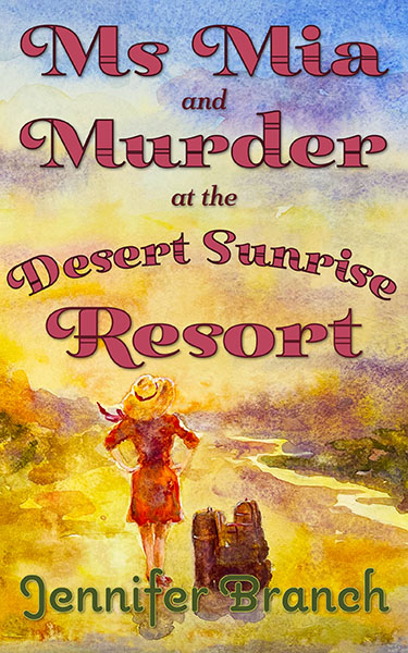 Ms. Mia and Murder at the Desert Sunrise Resort
